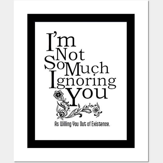 Ignoring You Wall Art by ThePourFool